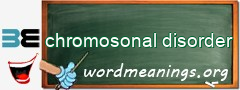 WordMeaning blackboard for chromosonal disorder